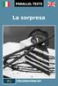 La sorpresa - An Italian-English Parallel Text From EasyReaders.Org. La sorpresa. An Italian-English Parallel Text Level A1