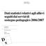 D s. Dati statistici relativi agli allievi seguiti dai servizi di sostegno pedagogico 2006/2007. Giorgio Mossi Barbara Rigoni. Documenti di statistica