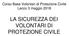 Corso Base Volontari di Protezione Civile Lecco 3 maggio 2018 LA SICUREZZA DEI VOLONTARI DI PROTEZIONE CIVILE