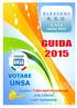 E L E Z I O N I R. S. U. 3, 4 e 5 marzo 2015 VOTARE UNSA. Scegliere l alternativa sindacale della Libertà e dell Autonomia