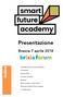Presentazione. Indice. Brescia 7 aprile Presentazione Smart Future Academy. Novità Speaker Comitato Scientifico.