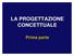 LA PROGETTAZIONE CONCETTUALE. Prima parte