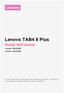 Lenovo TAB4 8 Plus. Guida dell utente. Lenovo TB-8704F Lenovo TB-8704X