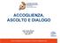 ACCOGLIENZA, ASCOLTO E DIALOGO. Dott. Paolo Bruna S.C Oncologia ASL CN 1