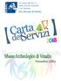 Carta della qualità dei servizi. Che cos è la carta della qualità dei servizi. I principi. Trasparenza. Uguaglianza e Imparzialità