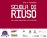 RIUSO SCUOLADI. Corsodiformazione. Comerichiedereegestireedificiedareinutilizate. Promosoda: Responsabilioperativi: Partners: