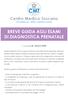 CMT FIRENZE. Centro Medico Toscano l eccellenza nella prevenzione BREVE GUIDA AGLI ESAMI DI DIAGNOSTICA PRENATALE