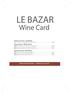 LE BAZAR. Wine Card. NV Prosecco Spumante DOC (Italy) 150 ml Pinot Grigio Sant'Orsola IGT (Italy) 150 ml