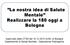 L La nostra idea di Salute Mentale Realizzare la 180 oggi a Bologna