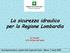 La sicurezza idraulica per la Regione Lombardia. D. Fossati U.O. Difesa del suolo