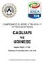 CAMPIONATO DI SERIE A TIM ^ Giornata di Andata. CAGLIARI vs UDINESE. Cagliari, Stadio S. Elia. Domenica 27 novembre ore 15.