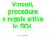 Vincoli, procedure e regole attive in SQL. SQL: vincoli, trigger 1