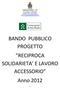 BANDO PUBBLICO PROGETTO RECIPROCA SOLIDARIETA E LAVORO ACCESSORIO Anno 2012