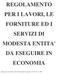 REGOLAMENTO PER I LAVORI, LE FORNITURE ED I SERVIZI DI MODESTA ENTITA' DA ESEGUIRE IN ECONOMIA