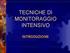 TECNICHE DI MONITORAGGIO INTENSIVO INTRODUZIONE