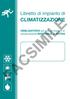 Libretto di impianto di FACSIMILE CLIMATIZZAZIONE. OBBLIGATORIO per tutti gli impianti di. climatizzazione INVERNALE ed ESTIVA