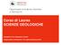 Corso di Laurea SCIENZE GEOLOGICHE. Presidente: Prof. Alessandro Corsini Responsabile orientamento: Prof. Maurizio Mazzucchelli