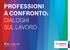 PROFESSIONI A CONFRONTO: DIALOGHI SUL LAVORO