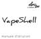 VapeShell. manuale d istruzioni