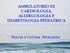 AMBULATORIO DI CARDIOLOGIA, ALLERGOLOGIA E DIABETOLOGIA PEDIATRICA. Maria Cristina Menzano
