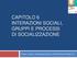 CAPITOLO 6 INTERAZIONI SOCIALI, GRUPPI E PROCESSI DI SOCIALIZZAZIONE. Croteau, Hoynes, Sociologia generale 2e, 2018 McGraw-Hill (Italy) S.r.l.