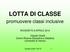 LOTTA DI CLASSE. promuovere classi inclusive ROVERETO 9 APRILE Claudio Girelli Centro Ricerca Educativa e Didattica Università di Verona