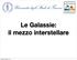 Le Galassie: il mezzo interstellare. Tuesday, October 15, 13