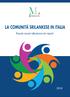 I Rapporti annuali relativi alla presenza in Italia delle principali Comunità straniere sono realizzati da ANPAL Servizi, nell ambito del progetto La