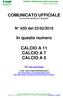 COMUNICATO UFFICIALE STAGIONE SPORTIVA 2018/2019. In questo numero CALCIO A 11 CALCIO A 7 CALCIO A 5