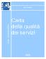 MINISTERO DEI BENI E DELLE ATTIVITÀ CULTURALI E DEL TURISMO. Carta della qualità dei servizi