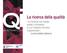 La ricerca della qualità. «La fortuna non esiste: esiste il momento in cui il talento incontra l opportunità». (LUCIO ANNEO SENECA)