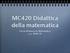 MC420 Didattica della matematica. Corso di laurea in Matematica a.a