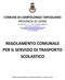 REGOLAMENTO COMUNALE PER IL SERVIZIO DI TRASPORTO SCOLASTICO