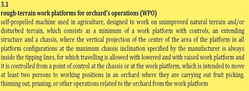 Norma UNI EN 16952:2018 in vigore dal 20 settembre 2018 Macchine agricole - Piattaforme di lavoro fuoristrada per operazioni in frutteto (WPO) - Sicurezza Usata insieme alla EN ISO 4254-1 1 e alla EN