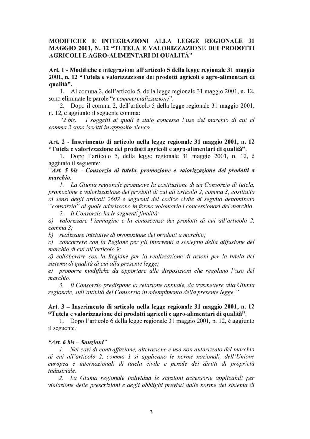 MODIFICHE E INTEGRAZIONI ALLA LEGGE REGIONALE 31 MAGGIO 2001, N. 12 "TUTELA E VALORIZZAZIONE DEI PRODOTTI AGRICOLI E AGRO-ALIMENTARI DI QUALITÀ" Art.