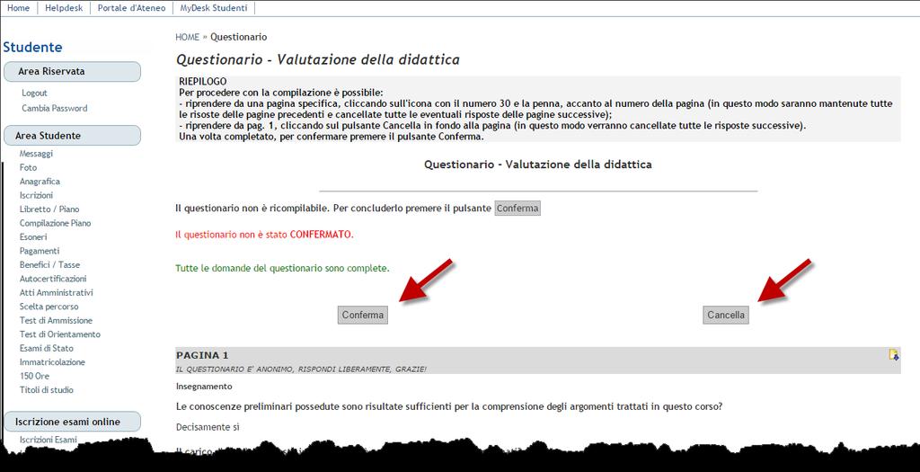 E possibile procedere alla compilazione di ogni singolo modulo; è richiesta la compilazione di tutti i moduli che compongono l