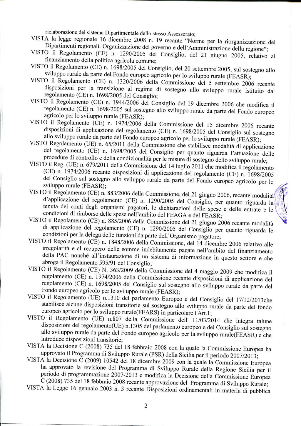 rielaborazione del sistema Dipartimentale dello stesso Assessorato; VISTA la legge regionale 16 dicembre 2008 n. 19 recante "Norme per la riorganizzazione dei Dipartimenti regionali.