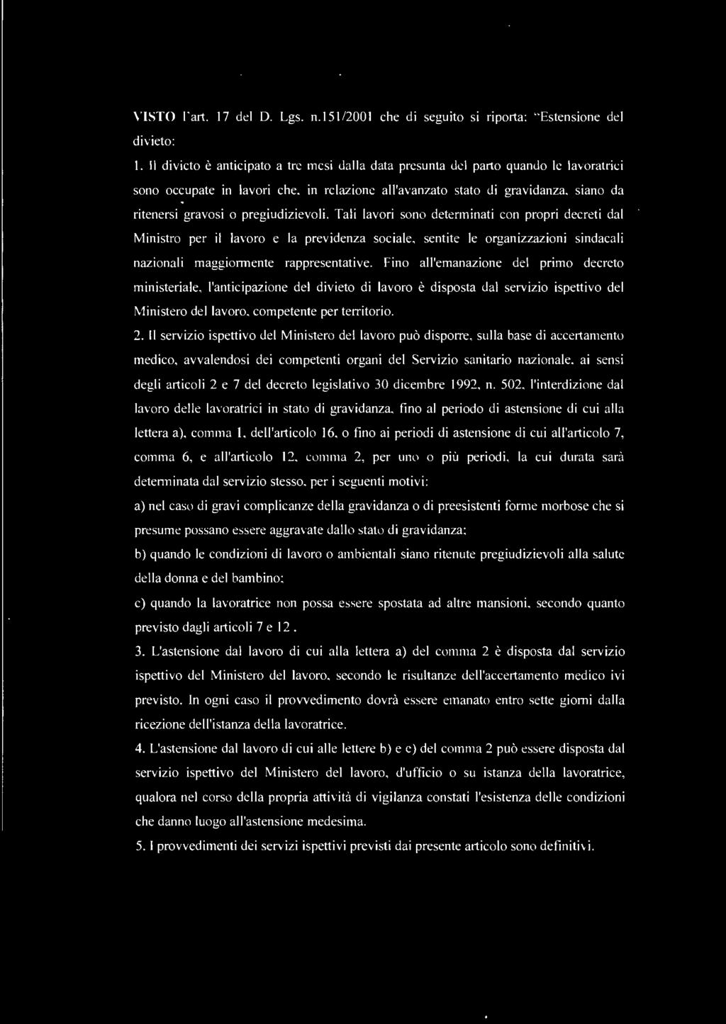 pregiudizievoli. Tali lavori sono determinati con propri decreti dal Ministro per il lavoro e la previdenza sociale, sentite le organizzazioni sindacali nazionali maggiormente rappresentative.