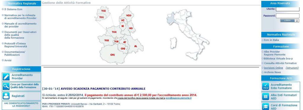 ISCRIZIONE ON-LINE Il Sistema Informatizzato di Gestione delle Attività Formative permette di consultare l offerta formativa seguendo diversi percorsi: - CONSULTA ATTIVITÀ FORMATIVE che permette di