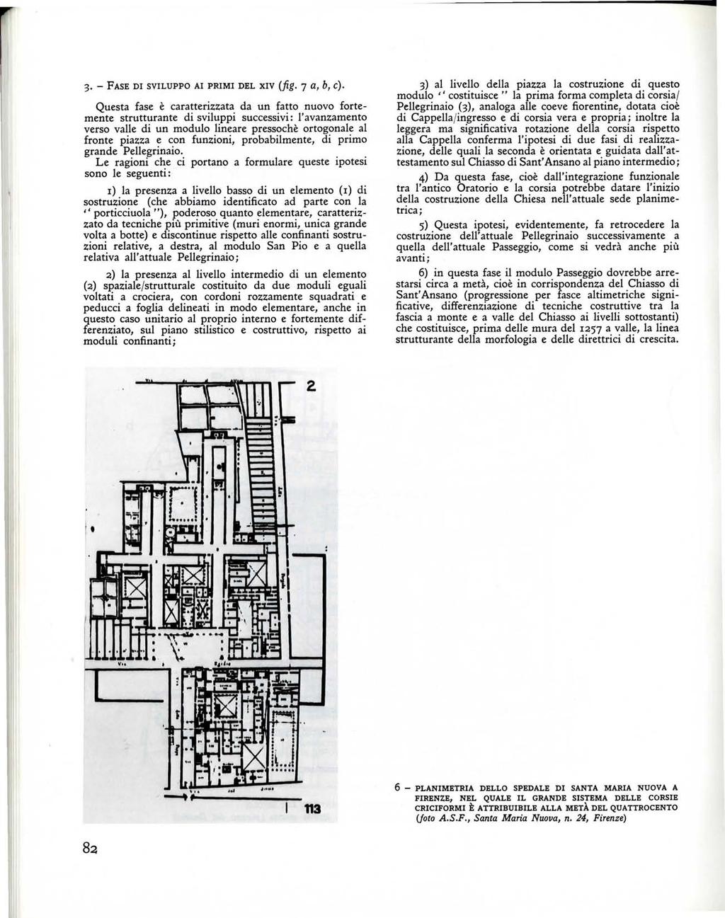 l 3. - FASE DI SVILUPPO AI PRIMI DEL XIV (fig. 7 a, b, c).