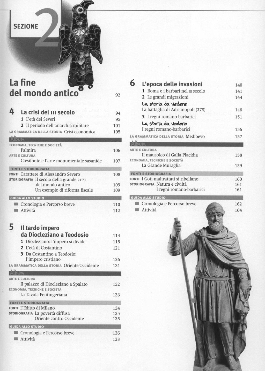 La fine 6 L'epoca delle invasioni 140 1 Roma e i barbari nel III secolo 141 del mondo antico 92 2 Legrandi migrazioni 144 \..0. Sforlo. do.