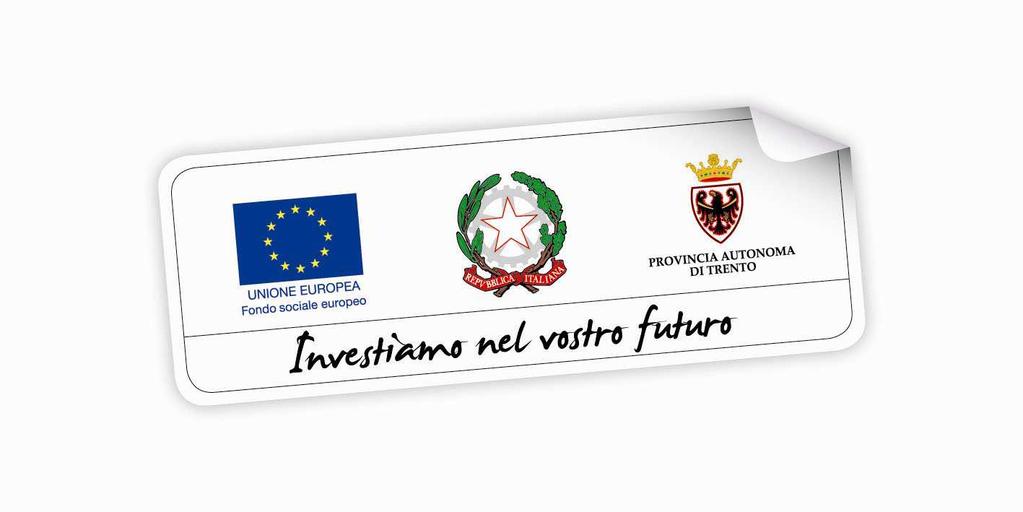 con il sostegno finanziario dell Unione europea - Fondo sociale europeo, dello Stato italiano e della Provincia autonoma di Trento www.fse.provincia.tn.