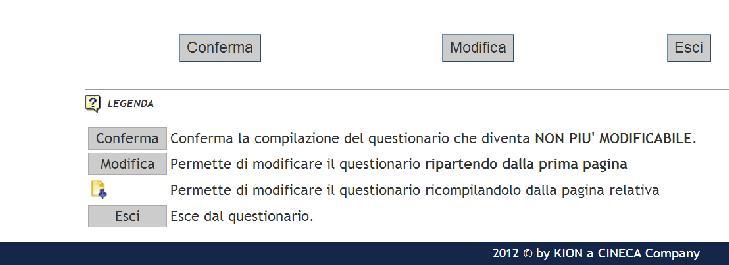 Nella schermata di conferma del questionario è riportato anche l elenco delle domande con le relative risposte con la possibilità di modificarle prima di aver premuto il tasto Conferma.