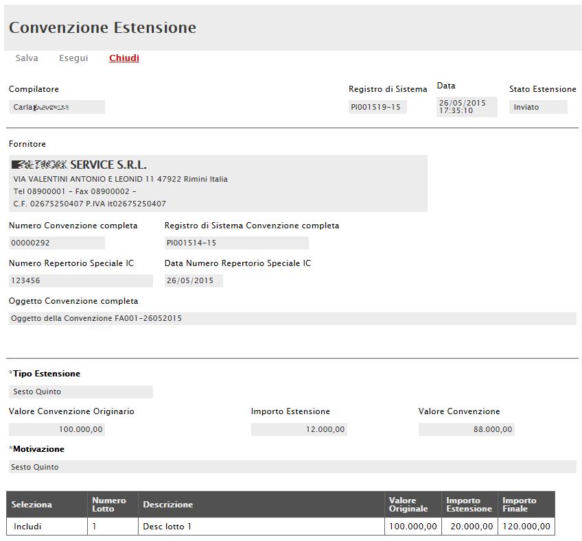 Nel caso di Rinnovo (estensione temporale), la nuova scadenza della Convenzione e le note inserite dall Agenzia; Nel caso di Estensione, sia il Nuovo Valore Complessivo della