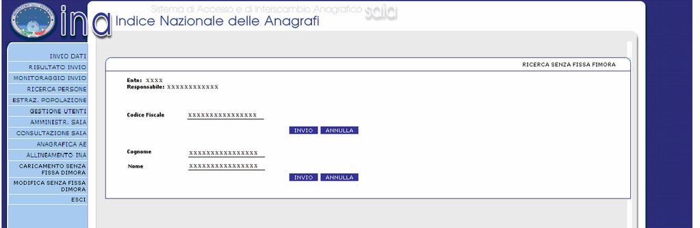 La ricerca di tali nominativi può essere effettuata per singolo soggetto attraverso l indicazione del codice fiscale