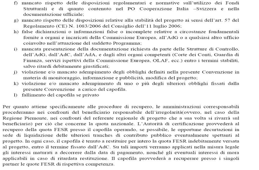 Recupero di finanziamenti L AdG può attivare, in determinati casi, procedure di recupero totale/parziale degli importi già liquidati Le Amministrazioni Corresponsabili