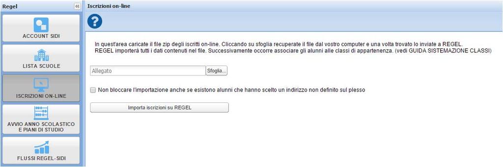 3. Andare nell Area Amministrativa di REGEL, modulo REGEL SIDI, tasto ISCRIZIONI ON LINE. N.B. Il file scaricato dal SIDI dovrà rimanere in formato.zip, non dev essere rinominato o aperto. 4.