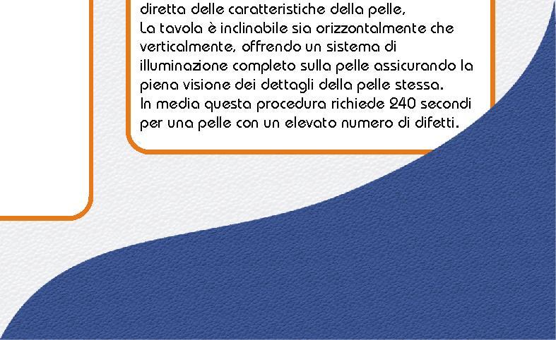 Alla taglio sappiamo che la pelle è un materiale estremamente versatile, per cui una singola soluzione produttiva può non essere abbastanza.