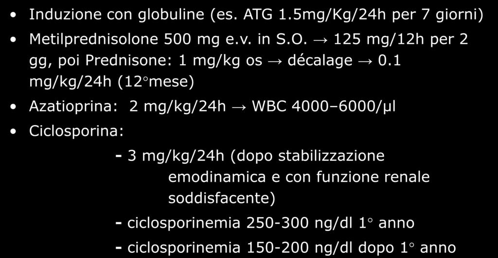 Esempio di protocollo con anticorpi anti-linfocitari Induzione con globuline (es. ATG 1.5mg/Kg/24h per 7 giorni) Metilprednisolone 500 mg e.v. in S.O.