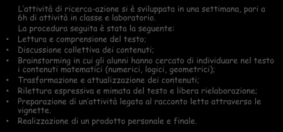 hanno cercato di individuare nel testo i contenuti matematici (numerici, logici, geometrici); Trasformazione e attualizzazione dei contenuti;